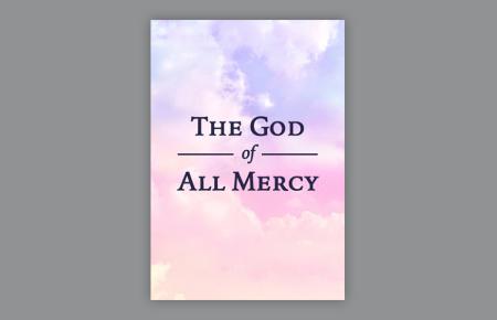 The God of All Mercy Resource