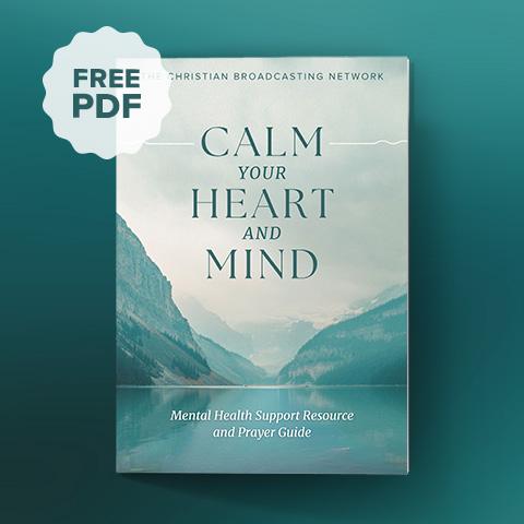Calm Your Heart and Mind Mental Health Support and Prayer Guide